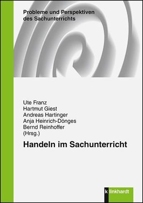 Handeln im Sachunterricht von Franz,  Ute, Giest,  Hartmut, Hartinger,  Andreas, Heinrich-Dönges,  Anja, Reinhoffer,  Bernd