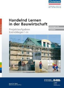 Handelnd Lernen in der Bauwirtschaft – Projektaufgaben Estrichleger/-in von Fischedick,  Manfred, Uhe,  Ernst