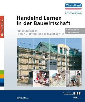 Handelnd Lernen in der Bauwirtschaft – Projektaufgaben Fliesen-, Platten- und Mosaikleger/-in von Hahne,  Klaus