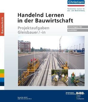 Handelnd Lernen in der Bauwirtschaft – Projektaufgaben Gleisbauer/-in