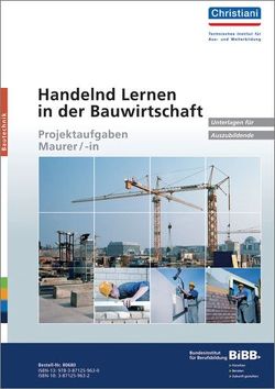 Handelnd Lernen in der Bauwirtschaft – Projektaufgaben Maurer/-in