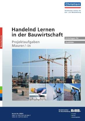 Handelnd Lernen in der Bauwirtschaft – Projektaufgaben Maurer/-in von Meyser,  Johannes, Uhe,  Ernst