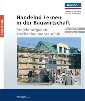 Handelnd Lernen in der Bauwirtschaft – Projektaufgaben Trockenbaumonteur/-in