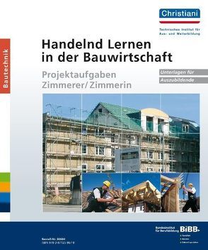 Handelnd Lernen in der Bauwirtschaft – Projektaufgaben Zimmerer/Zimmerin von Hahne,  Klaus