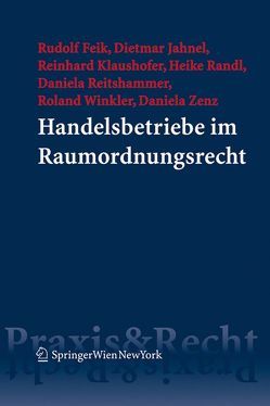 Handelsbetriebe im Raumordnungsrecht von Feik,  Rudolf, Jahnel,  Dietmar, Klaushofer,  Reinhard, Randl,  Heike, Reitshammer,  Daniela, Winkler,  Roland, Zenz,  Daniela