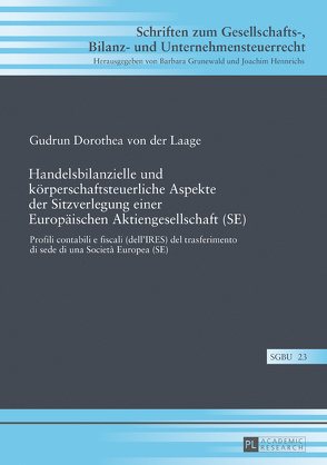 Handelsbilanzielle und körperschaftsteuerliche Aspekte der Sitzverlegung einer Europäischen Aktiengesellschaft (SE) von von der Laage,  Gudrun Dorothea