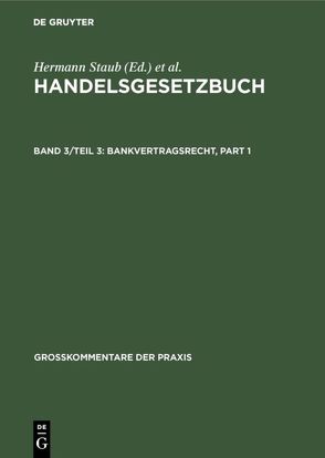 Handelsgesetzbuch / Bankvertragsrecht von Brüggemann,  Dieter, Canaris,  Claus-Wilhelm, Fischer,  Robert, Ratz,  Paul, Schilling,  Wolfgang, Staub,  Hermann, Würdinger,  Hans