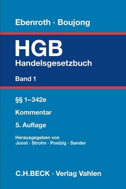 Handelsgesetzbuch Bd. 1: §§ 1-342e von Althoff,  Carolin, Bochmann,  Christian, Böcking,  Hans-Joachim, Born,  Manfred, Boujong,  Karlheinz, Bundle,  Laura, Dederichs,  Verena, Dietrich,  Anita, Dotterweich,  Alexander, Drescher,  Ingo, Ebenroth,  Carsten Thomas, Ehricke,  Ulrich, Franke,  Daniela, Freitag,  Robert, Gehrlein,  Markus, Gros,  Marius, Hakenberg,  Waltraud, Hanke,  Anika, Heise,  Julia-Isabelle, Joost,  Detlev, Kindler,  Peter, Koch,  Sebastian, Lorz,  Rainer, Meurer,  Holger, Morawietz,  Anja, Nagel,  Riever, Noack,  Max, Notz,  Richard L., Oepen,  Klaus, Oser,  Peter, Paefgen,  Walter G., Pentz,  Andreas, Peters,  Michael, Poelzig,  Dörte, Rabenhorst,  Dirk, Rehm,  Marcel, Reile,  Nico, Reiner,  Günter, Reuschle,  Fabian, Rudkowski,  Lena, Saam,  Oliver, Sander,  Volker, Schaub,  Bernhard, Selle,  Dirk von, Semmler,  Jörg, Strohn,  Lutz, Tonne,  Knut, Trepte,  Folker, Wallek,  Christoph, Weber,  Klaus, Wertenbruch,  Johannes, Wirth,  Willy, Witte,  Jessica, Worret,  Daniel