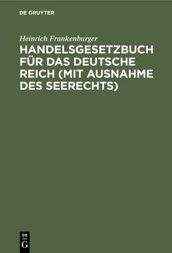 Handelsgesetzbuch für das Deutsche Reich (mit Ausnahme des Seerechts) von Frankenburger,  Heinrich