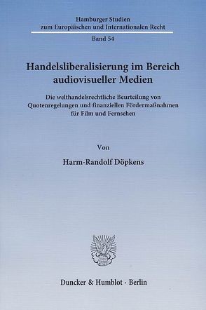 Handelsliberalisierung im Bereich audiovisueller Medien. von Döpkens,  Harm-Randolf