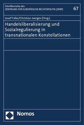 Handelsliberalisierung und Sozialregulierung in transnationalen Konstellationen von Falke,  Josef, Joerges,  Christian