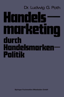 Handelsmarketing durch Handelsmarken-Politik von Poth,  Ludwig G.