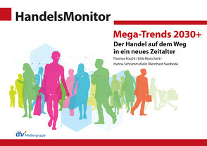 HandelsMonitor Mega-Trends 2030+ von Foscht,  Thomas, Morschett,  Dirk, Schramm-Klein,  Hanna, Swoboda,  Bernhard
