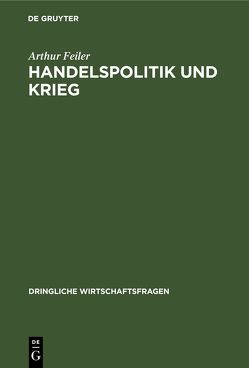 Handelspolitik und Krieg von Feiler,  Arthur