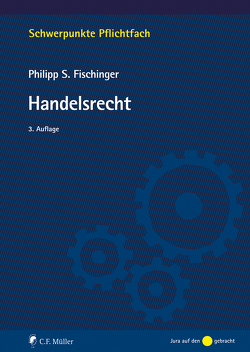 Handelsrecht von Fischinger,  LL.M.,  Philipp S.