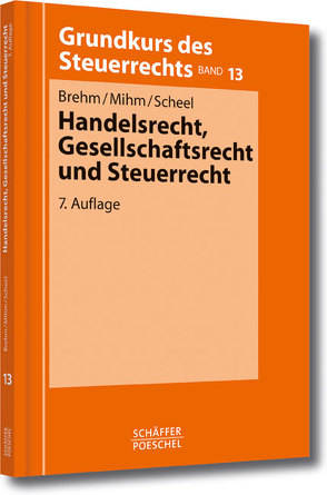 Handelsrecht, Gesellschaftsrecht und Steuerrecht von Brehm,  Bernhard, Mihm,  Friedhelm, Scheel,  Thomas