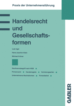 Handelsrecht und Gesellschaftsformen von Irgel,  Lutz, Klein,  Hans-Joachim, Kröner,  Michael