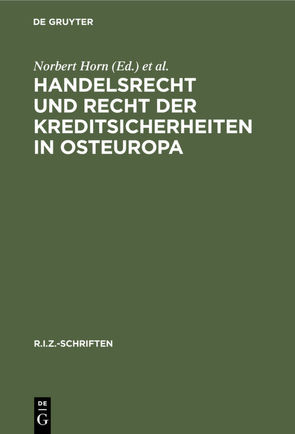 Handelsrecht und Recht der Kreditsicherheiten in Osteuropa von Horn,  Norbert, Pleyer,  Klemens