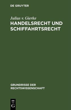 Handelsrecht und Schiffahrtsrecht von Gierke,  Julius v.