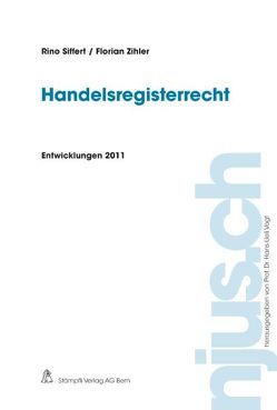 Handelsregisterrecht, Entwicklungen 2011 von Siffert,  Rino, Zihler,  Florian