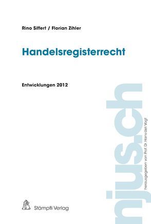 Handelsregisterrecht Entwicklungen 2012 von Siffert,  Rino, Zihler,  Florian