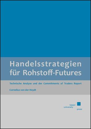 Handelsstrategien für Rohstoff-Futures von Heydt,  Cornelius von der
