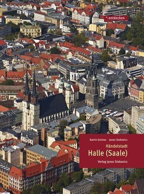 Händelstadt Halle (Saale) von Greiner,  Katrin, Stekovics,  Janos