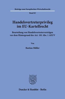 Handelsvertreterprivileg im EU-Kartellrecht. von Müller,  Bastian