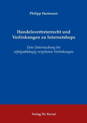 Handelsvertreterrecht und Verlinkungen zu Internetshops von Hartmann,  Philipp