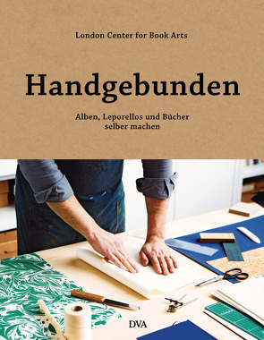 Handgebunden – Alben, Leporellos und Bücher selber machen von London Centre for Book Arts