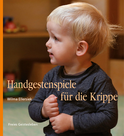 Handgestenspiele für die Krippe von Ellersiek,  Wilma, Fischer,  Charlotte, Lögters,  Friederike, Lötgers,  Friederike, Weidenfeld,  Ingrid