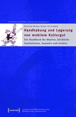 Handhabung und Lagerung von mobilem Kulturgut von Huber,  Joachim, Lerber,  Karin von