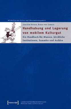 Handhabung und Lagerung von mobilem Kulturgut von Huber,  Joachim, Lerber,  Karin von