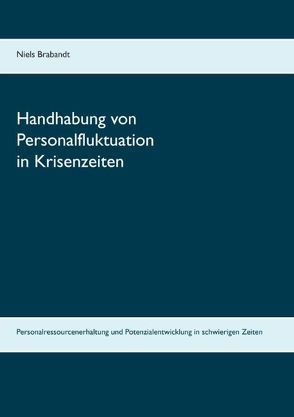 Handhabung von Personalfluktuation in Krisenzeiten von Brabandt,  Niels