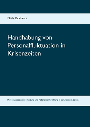Handhabung von Personalfluktuation in Krisenzeiten von Brabandt,  Niels