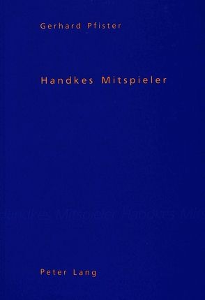 Handkes Mitspieler von Pfister,  Gerhard