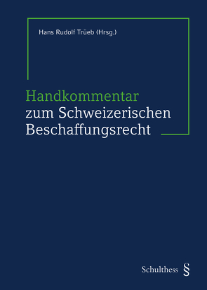Handkommentar zum Schweizerischen Beschaffungsrecht von Trüeb,  Hans Rudolf