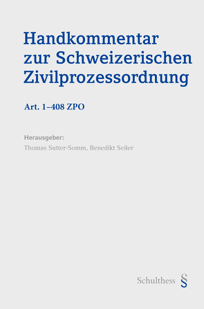 Handkommentar zum Schweizer Privatrecht / Handkommentar zur Schweizerischen Zivilprozessordnung (ZPO) von Seiler,  Benedikt, Sutter-Somm,  Thomas