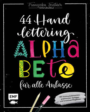 Handlettering – 44 Alphabete für alle Anlässe: Leg los, entdecke deinen Stil! von Feistner,  Franziska