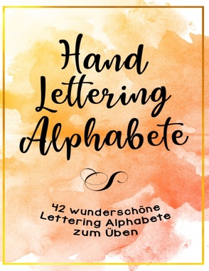 Handlettering Alphabete – 42 wunderschöne Lettering Alphabete zum Üben von Riehm,  Alexa