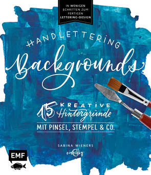 Handlettering Backgrounds – 15 kreative Hintergründe mit Pinsel, Stempel & Co. von Wieners,  Sabina