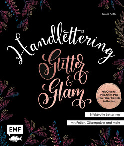 Handlettering Glitter and Glam – Effektvolle Letterings mit Folien, Glitzerpulver und mehr von Sethi,  Naina