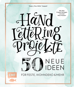 Handlettering Projekte – 50 neue Ideen für Feste, Wohndeko und mehr von Cappell,  Tanja, Heil,  Katja, Hummel,  Markus