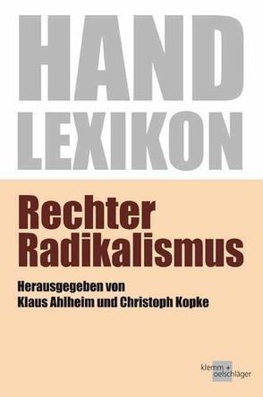 Handlexikon Rechter Radikalismus von Ahlheim,  Klaus, Kopke,  Christoph