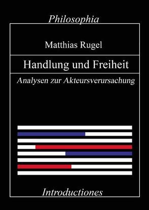 Handlung und Freiheit von Rugel,  Matthias