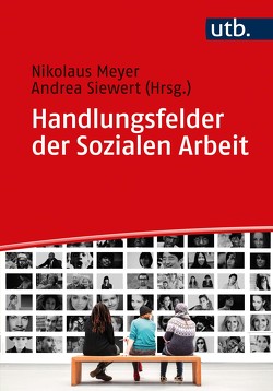 Handlungsfelder der Sozialen Arbeit von Meyer,  Nikolaus, Siewert,  Andrea