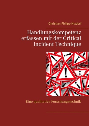 Handlungskompetenz erfassen mit der Critical Incident Technique von Nixdorf,  Christian Philipp