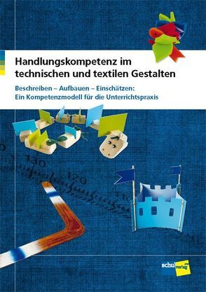 Handlungskompetenz im technischen und textilen Gestalten von Jensen,  Hans, Somazzi,  Mario, Weber,  Karolin