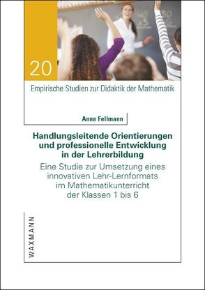 Handlungsleitende Orientierungen und professionelle Entwicklung in der Lehrerbildung von Fellmann,  Anne