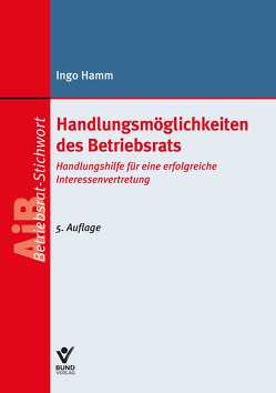 Handlungsmöglichkeiten des Betriebsrats von Hamm,  Ingo